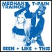 Meghan Trainor & T-Pain - "Been Like This" (Single)