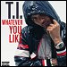 T.I. - "Whatever You Like" (Single)