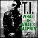 T.I. - "What Up, What's Haapening" (Single)