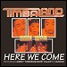 Timbaland featuring Magoo, Missy Elliott & Darryl Pearson - "Here We Come" (Single)