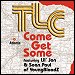 TLC - Come Get Some (Single)