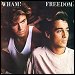 Wham! - "Freedom" (Single)