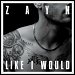 Zayn - "Like I Would" (Single)